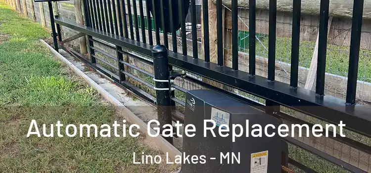  Automatic Gate Replacement Lino Lakes - MN