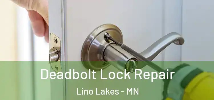  Deadbolt Lock Repair Lino Lakes - MN