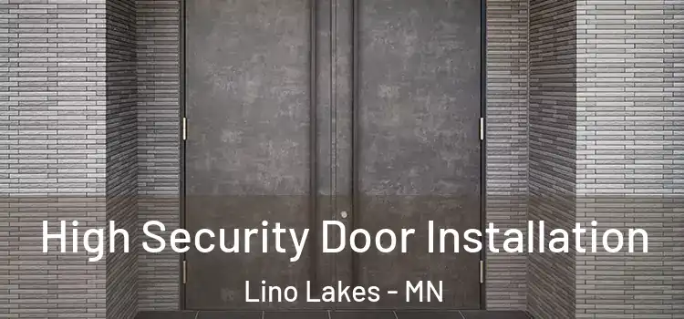  High Security Door Installation Lino Lakes - MN