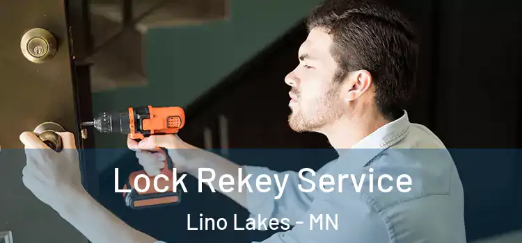  Lock Rekey Service Lino Lakes - MN