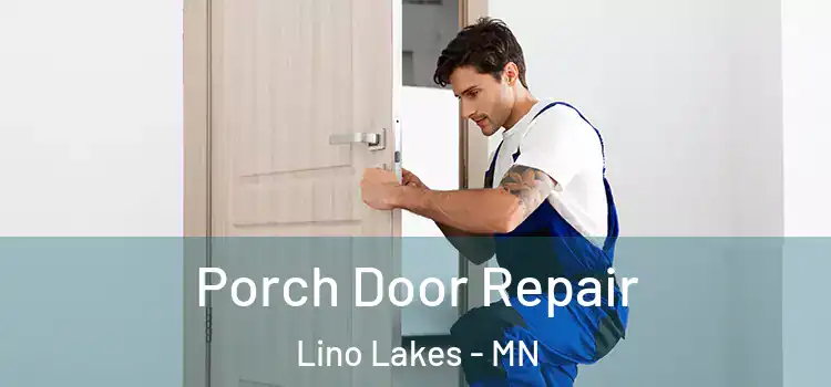  Porch Door Repair Lino Lakes - MN