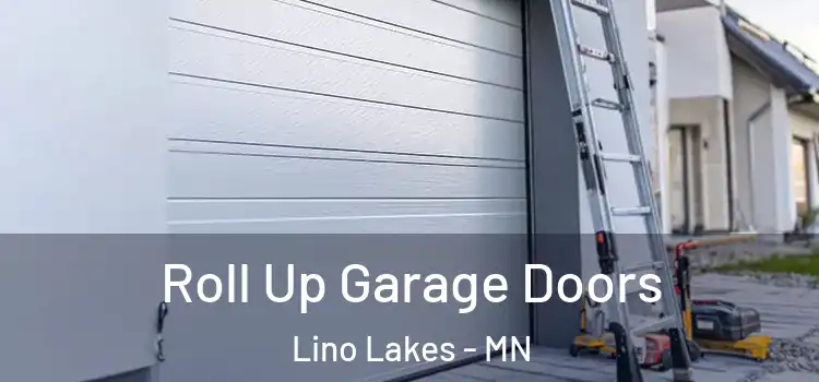  Roll Up Garage Doors Lino Lakes - MN