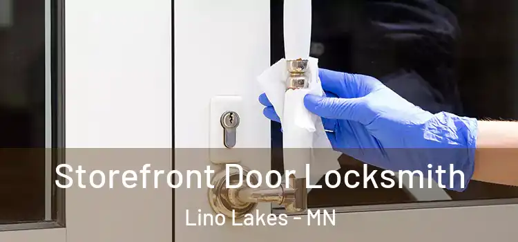  Storefront Door Locksmith Lino Lakes - MN